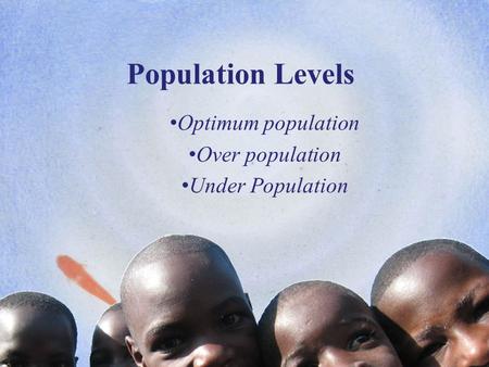 Population Levels Optimum population Over population Under Population www.i-study.co.uk.