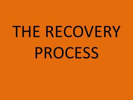 THE RECOVERY PROCESS.