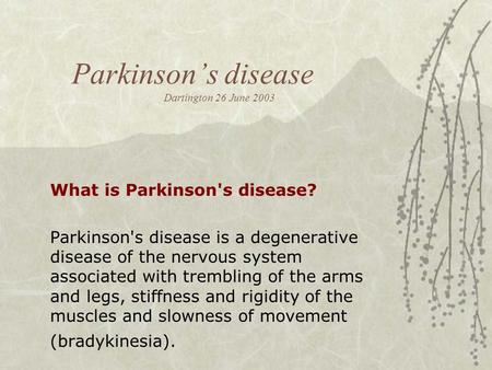 Parkinson’s disease Dartington 26 June 2003