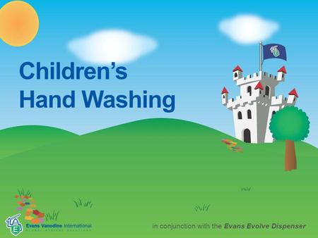 Children’s Hand Washing in conjunction with the Evans Evolve Dispenser.