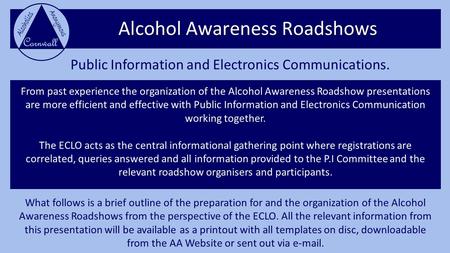 Alcohol Awareness Roadshows Public Information and Electronics Communications. From past experience the organization of the Alcohol Awareness Roadshow.