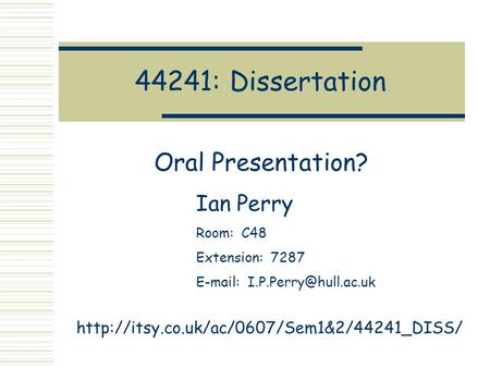 44241: Dissertation Oral Presentation? Ian Perry