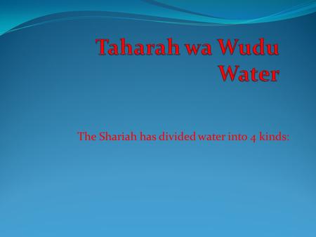 The Shariah has divided water into 4 kinds: