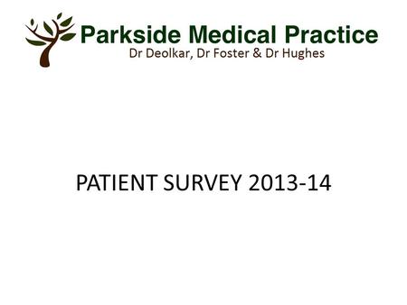 PATIENT SURVEY 2013-14. When you contact the surgery do you feel that surgery staff treat you with respect and are polite and courteous?