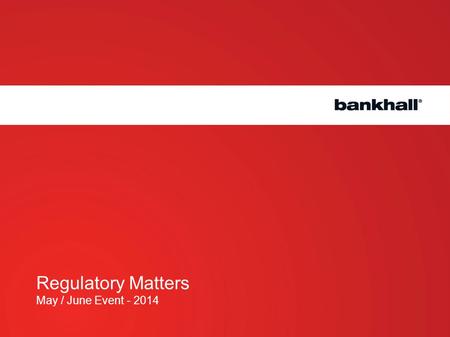 Regulatory Matters  May / June Event