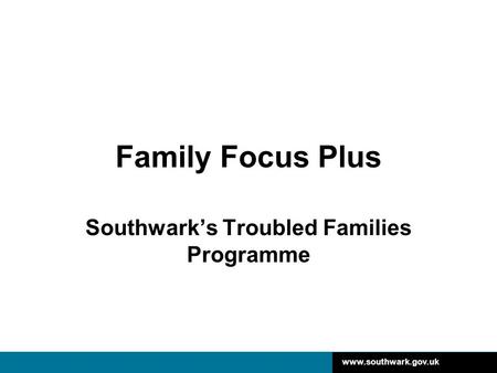 Southwark’s Troubled Families Programme