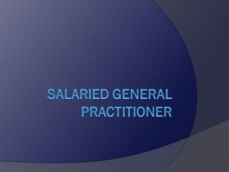 Definition  Fully qualified GP who is employed by a practice, PCT or alternative provider of medical services (APMS).  There is a contract of employment.