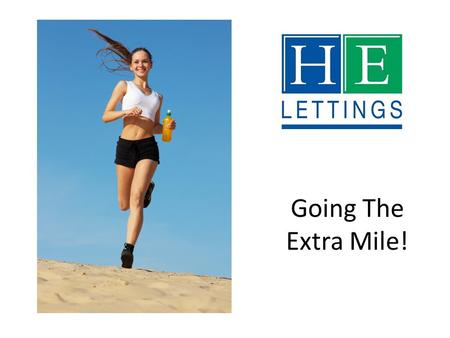 Going The Extra Mile!. Buy to Let – Choosing an Agent Thinking about Buy to Let? Your property may well be your most valuable asset... Don’t take chances.