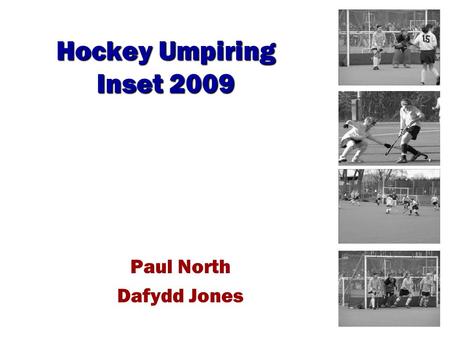Hockey Umpiring Inset 2009 Paul North Dafydd Jones.