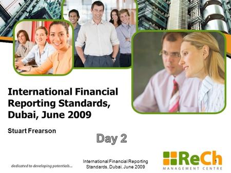 International Financial Reporting Standards, Dubai, June 2009 Stuart Frearson International Financial Reporting Standards, Dubai, June 2009 1.