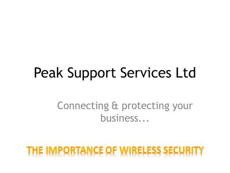 Peak Support Services Ltd Connecting & protecting your business...