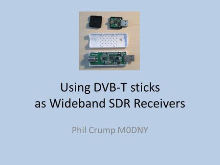 Using DVB-T sticks as Wideband SDR Receivers
