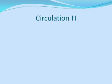 Circulation H.