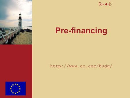 Pre-financing http://www.cc.cec/budg/.
