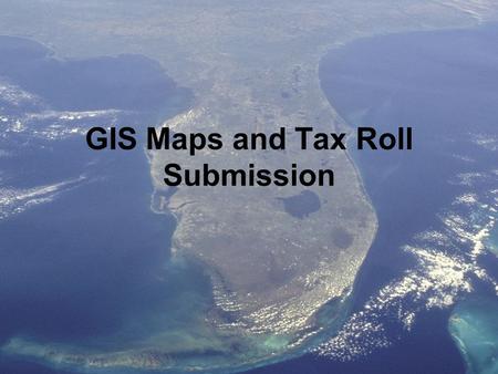 1 GIS Maps and Tax Roll Submission. 2 Exporting A New Shapefile.