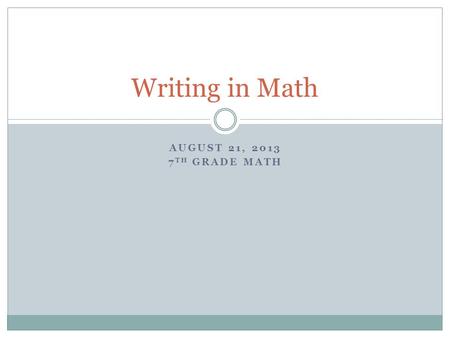 Writing in Math August 21, 2013 7th Grade Math.