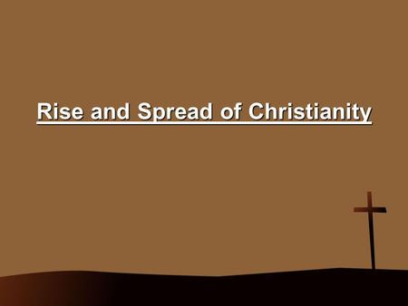 Rise and Spread of Christianity