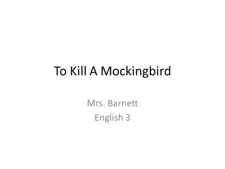 To Kill A Mockingbird Mrs. Barnett English 3. Gothic Fiction Gothic fiction PPT.