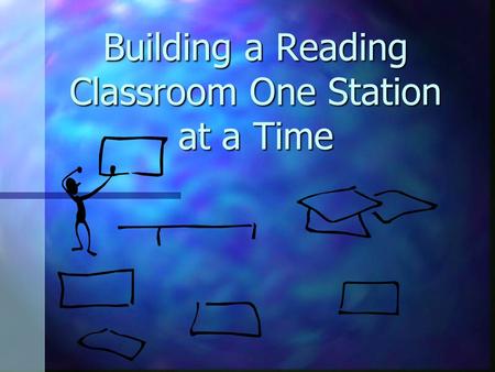 Building a Reading Classroom One Station at a Time.