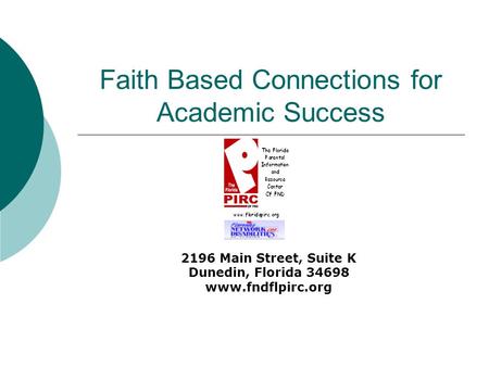Faith Based Connections for Academic Success 2196 Main Street, Suite K Dunedin, Florida 34698 www.fndflpirc.org.