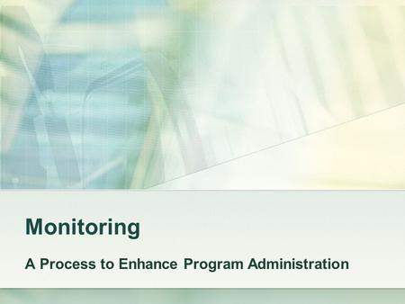 Monitoring A Process to Enhance Program Administration.