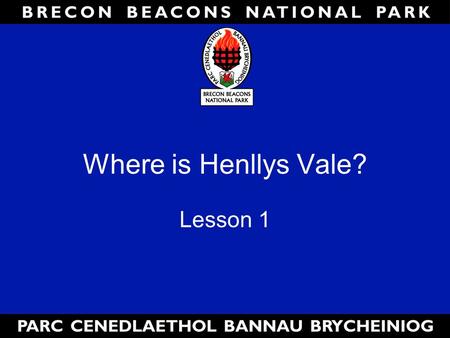 Where is Henllys Vale? Lesson 1. Henllys Vale is in the Brecon Beacons National Park and it is where you will find 5 old lime kilns and an entrance to.