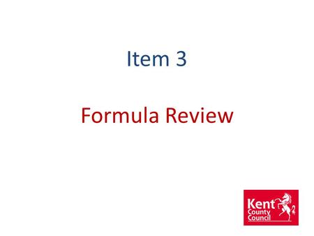 Item 3 Formula Review. Formula Review Consultation Simplification Mainstreaming grants Balance of SEN/AEN/Deprivation and impact of Pupil Premium.