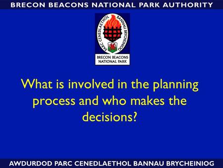 What is involved in the planning process and who makes the decisions?