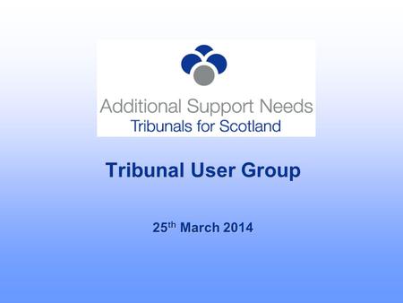 Tribunal User Group 25 th March 2014. Tribunal Activity 2013/2014 as at 24 March 2014 Benet Brodie, Secretary 25 March 2014.