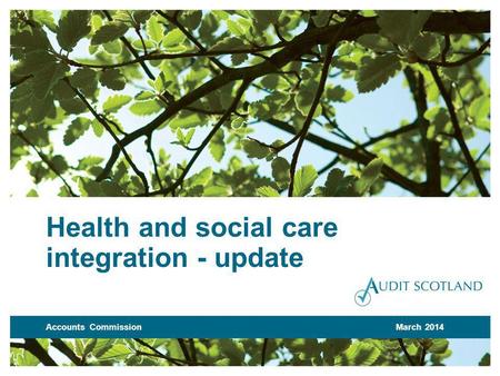 Health and social care integration - update Accounts CommissionMarch 2014.