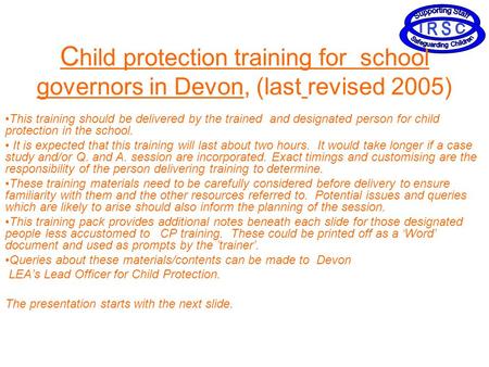 C hild protection training for school governors in Devon, (last revised 2005) This training should be delivered by the trained and designated person for.