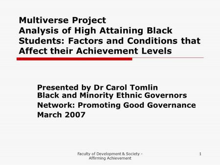 Faculty of Development & Society - Affirming Achievement 1 Multiverse Project Analysis of High Attaining Black Students: Factors and Conditions that Affect.
