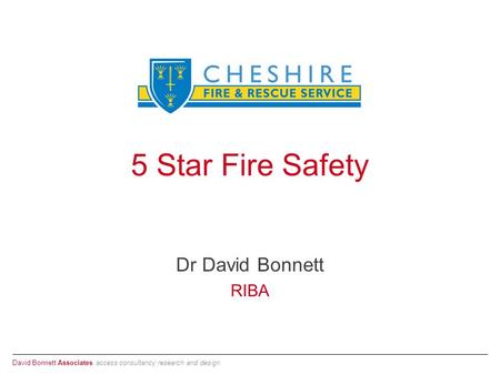 David Bonnett Associates access consultancy research and design 5 Star Fire Safety Dr David Bonnett RIBA.