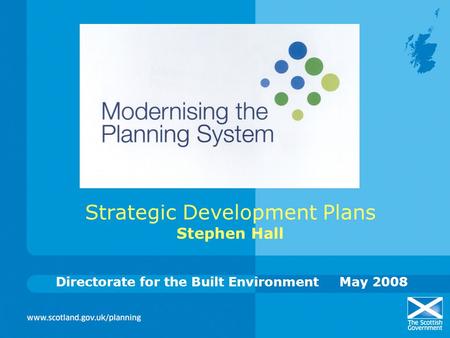Strategic Development Plans Stephen Hall Directorate for the Built EnvironmentMay 2008.