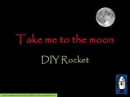 Take me to the moon DIY Rocket Clip art licensed from the Clip Art Gallery on DiscoverySchool.com
