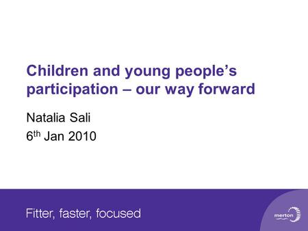Children and young people’s participation – our way forward Natalia Sali 6 th Jan 2010.