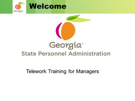 Welcome Telework Training for Managers. 2 Objectives Review Teleworker selection criteria. Review FLSA applicability to Telework. Review Telework reporting.