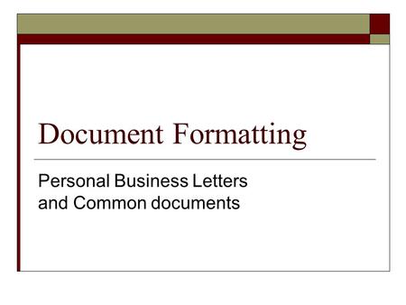 Personal Business Letters and Common documents