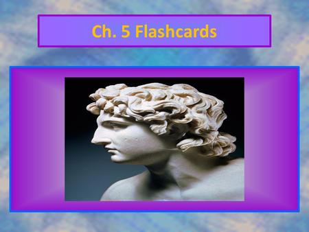Ch. 5 Flashcards.