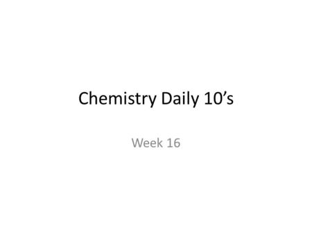 Chemistry Daily 10’s Week 16. 1 1. Acids react with a. bases to produce salts and water. b. salts to produce bases and water. c. water to produce bases.