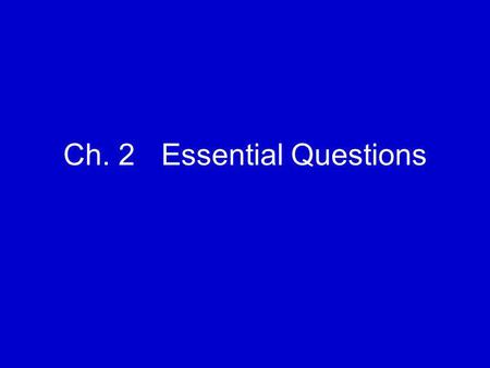 Ch. 2 Essential Questions