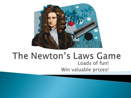 Loads of fun! Win valuable prizes!