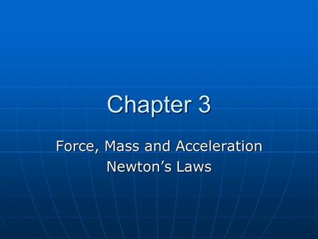 Force, Mass and Acceleration Newton’s Laws