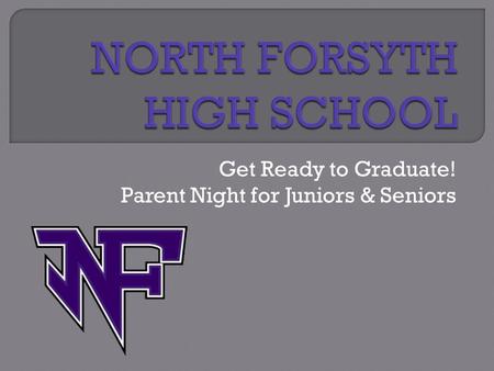 Get Ready to Graduate! Parent Night for Juniors & Seniors.