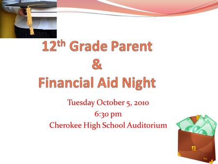 Tuesday October 5, 2010 6:30 pm Cherokee High School Auditorium.