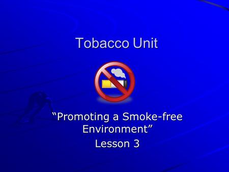 “Promoting a Smoke-free Environment” Lesson 3