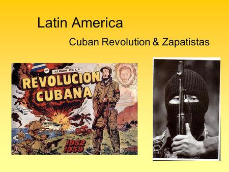Cuban Revolution & Zapatistas