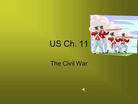 US Ch. 11 The Civil War.