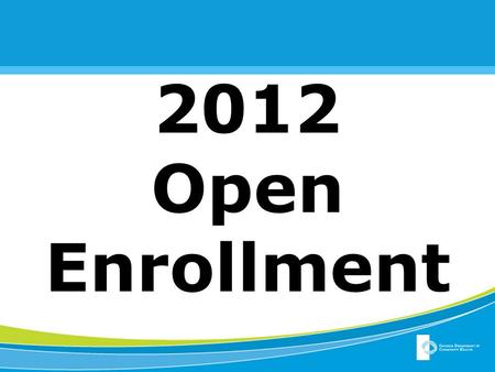 2012 Open Enrollment. October 11 th -November 10 th New website www.myshbp.ga.govwww.myshbp.ga.gov Do NOT wait until the last minute You need to register.
