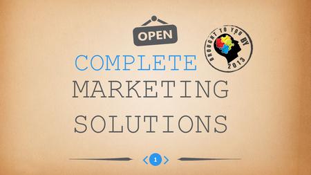 COMPLETE MARKETING SOLUTIONS 1 BY. Thinking Of Marketing Is about providing YOU with the products you need to be seen by thousands of people – looking.